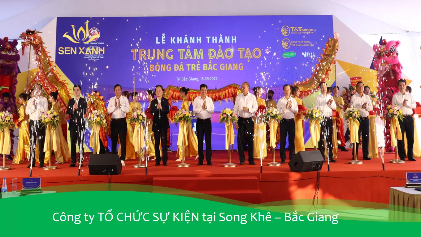 SONG KHÊ – MỎ VÀNG CHO CÁC ĐƠN VỊ TỔ CHỨC SỰ KIỆN TẠI BẮC GIANG