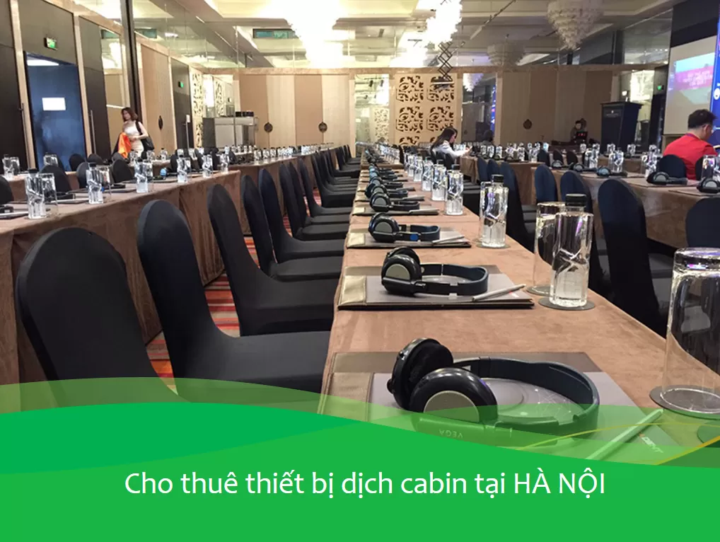 Cho thuê thiết bị dịch Cabin tại Hà Nội – Sen Xanh Event