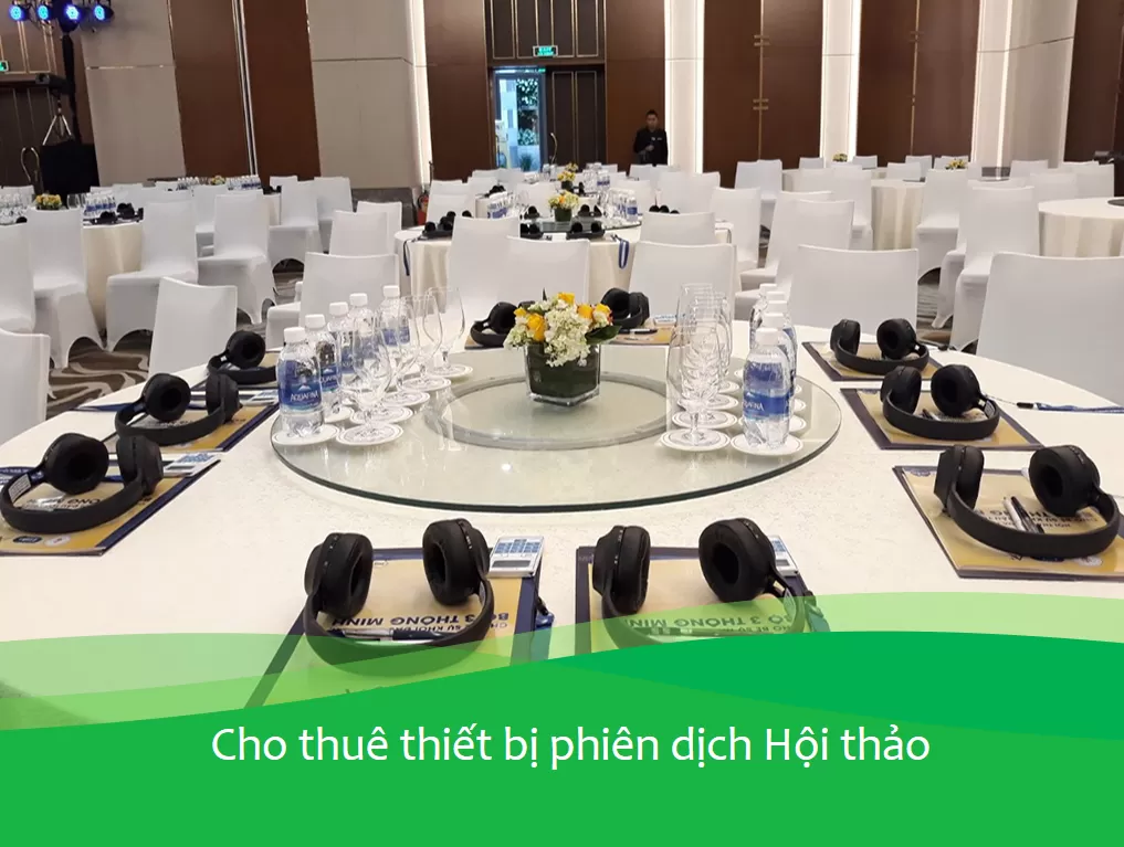 Cho Thuê Thiết Bị Dịch Hội Thảo – Sen Xanh Event