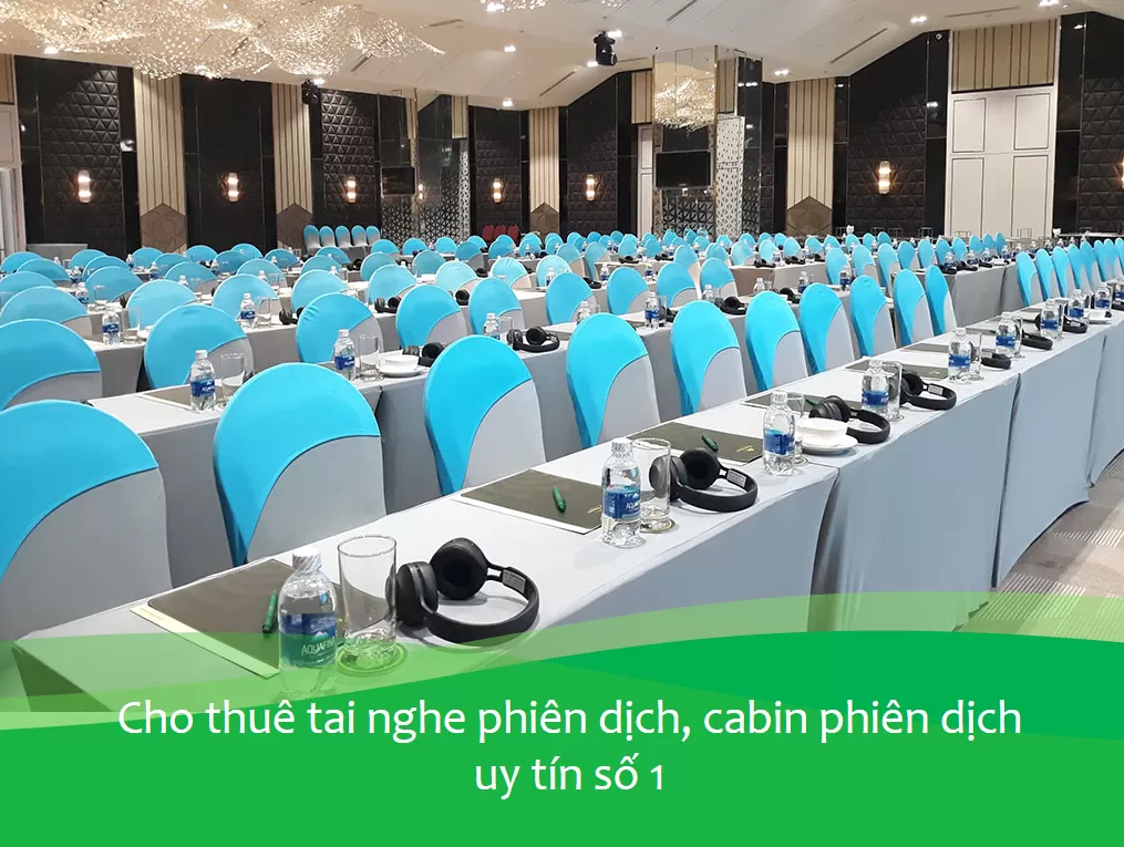 Cho thuê tai nghe phiên dịch, cabin phiên dịch uy tín số 1