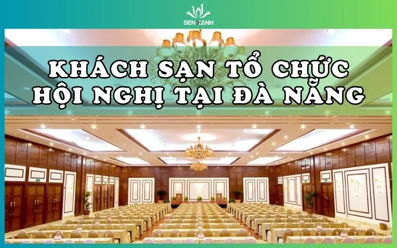Top 9 khách sạn tổ chức hội nghị tại Đà Nẵng tốt nhất