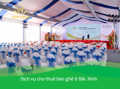 dịch vụ cho thu&ecirc; b&agrave;n ghế ở bắc ninh